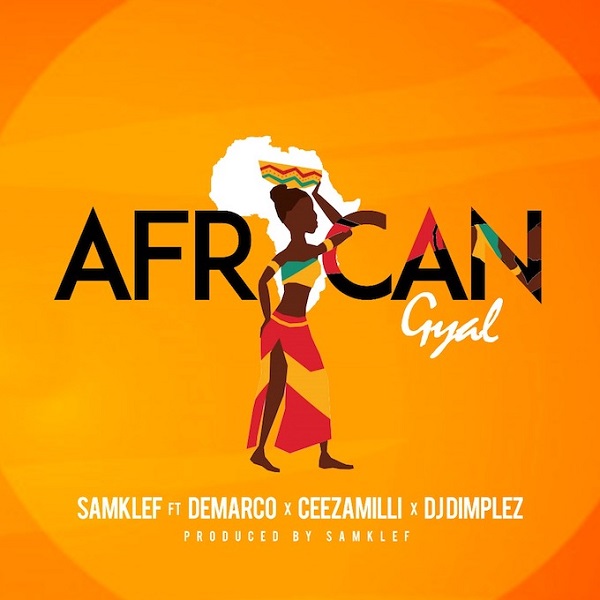 Samklef ft. Demarco, Ceeza Milli & DJ Dimplez - African Gyal